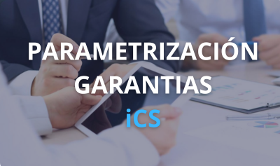 PARAMETRIZACIÓN  MÓDULO  GARANTIAS iCS